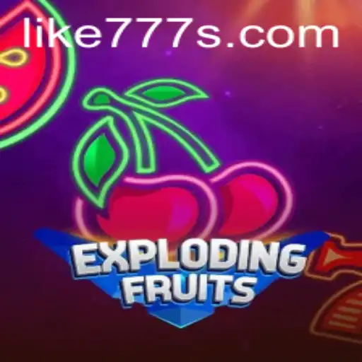 ExplodingFruits: An Engaging Adventure in the World of LIKE 777